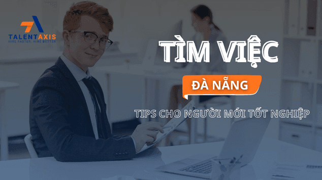 Mẹo tìm việc làm tại Đà Nẵng cho người mới ra trường