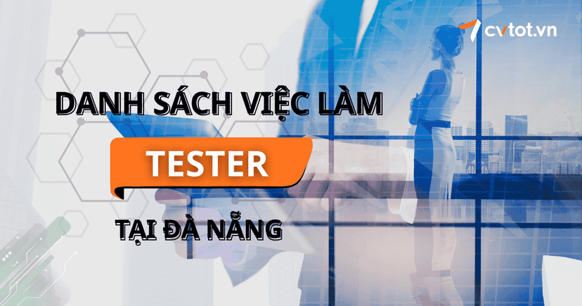 Cẩm nang việc làm Tester tại Đà Nẵng